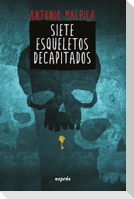 Siete Esqueletos Decapitados / Seven Decapitated Skeletons
