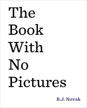 Novak, B. J.. The Book with No Pictures. Penguin LLC  US, 2014.