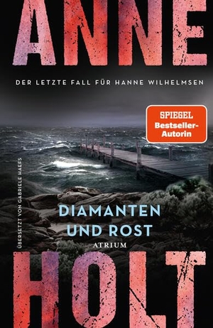Holt, Anne. Diamanten und Rost (Hanne Wilhelmsen 13) - Der letzte Fall für Hanne Wilhelmsen. Atrium Verlag, 2026.