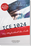 ICE 1024 - Die Möglichkeit der Liebe