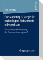 Eine Marketing-Strategie für nachhaltigere Biokraftstoffe in Deutschland