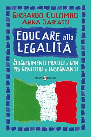 Colombo, Gherardo / Anna Sarfatti. Educare alla legalità. Suggerimenti pratici e non per genitori e insegnanti. Salani, 2022.