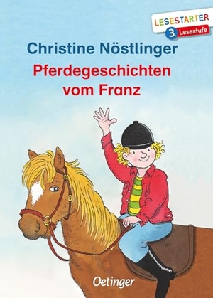 Nöstlinger, Christine. Pferdegeschichten vom Franz - Lesestarter. 3. Lesestufe. Oetinger, 2019.