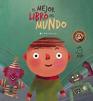 Garrido, Raquel / Harold Jiménez Canizales. El mejor libro del mundo. Apila Ediciones, 2017.