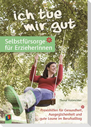 "Ich tue mir gut" - Selbstfürsorge für Erzieher und Erzieherinnen