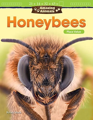 Stark, Kristy. Amazing Animals: Honeybees - Place Value. Teacher Created Materials, 2018.
