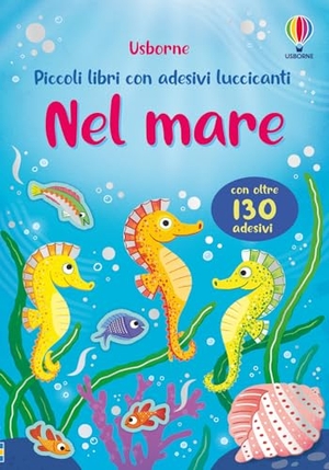 Bathie, Holly. Nel mare. Con adesivi. Usborne, 2025.