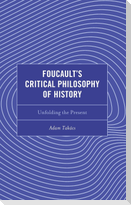 Foucault's Critical Philosophy of History