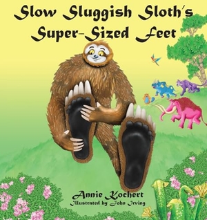 Kochert, Annie. Slow Sluggish Sloth's Super-sized Feet. Spirits Talking Press, 2023.