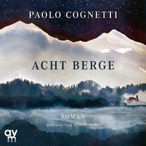 Cognetti, Paolo. Acht Berge - Ungekürzte Ausgabe. Audio Verlag München, 2020.