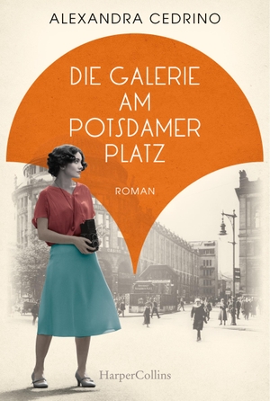 Cedrino, Alexandra. Die Galerie am Potsdamer Platz - Roman. HarperCollins, 2022.