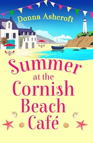 Ashcroft, Donna. Summer at the Cornish Beach Cafe - A totally page-turning summer romance. Bookouture, 2025.