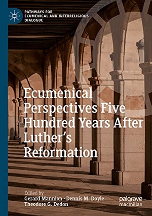 Mannion, Gerard / Theodore G. Dedon et al (Hrsg.). Ecumenical Perspectives Five Hundred Years After Luther¿s Reformation. Springer International Publishing, 2021.