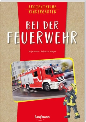 Mohr, Anja. Projektreihe Kindergarten - Bei der Feuerwehr. Kaufmann Ernst Vlg GmbH, 2022.