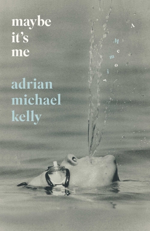 Kelly, Adrian Michael. Maybe It's Me - A Memoir. ECW Press,Canada, 2026.