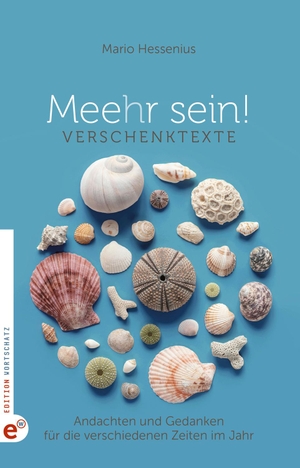 Hessenius, Mario. Meehr sein! - Verschenktexte - Andachten und Gedanken für die verschiedenen Zeiten im Jahr. Edition Wortschatz, 2023.