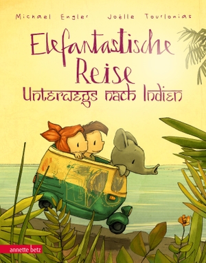Engler, Michael. Elefantastische Reise - Unterwegs nach Indien. Betz, Annette, 2016.