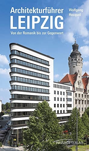 Hocquél, Wolfgang. Architekturführer Leipzig - Architektur von der Romanik bis zur Gegenwart. Passage-Verlag, 2023.