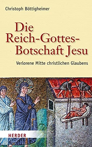 Böttigheimer, Christoph. Die Reich-Gottes-Botschaft Jesu - Verlorene Mitte christlichen Glaubens. Herder Verlag GmbH, 2020.