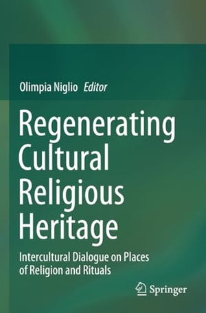 Niglio, Olimpia (Hrsg.). Regenerating Cultural Religious Heritage - Intercultural Dialogue on Places of Religion and Rituals. Springer Nature Singapore, 2023.