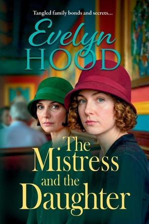 Hood, Evelyn. The Mistress and The Daughter. Boldwood Books Ltd, 2026.
