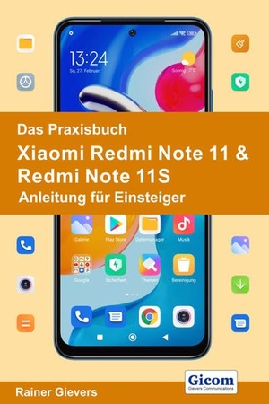 Gievers, Rainer. Das Praxisbuch Xiaomi Redmi Note 11 & Redmi Note 11S - Anleitung für Einsteiger. Gicom, 2022.