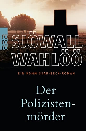 Wahlöö, Per / Maj Sjöwall. Der Polizistenmörder - Ein Kommissar-Beck-Roman. Rowohlt Taschenbuch, 2008.