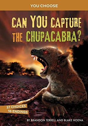 Terrell, Brandon / Blake Hoena. Can You Capture the Chupacabra? - An Interactive Monster Hunt. Capstone, 2021.