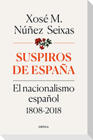 Suspiros de España : el nacionalismo español 1808-2018