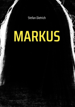 Dietrich, Stefan. Markus - Versuch einer Nacherzählung. Books on Demand, 2023.