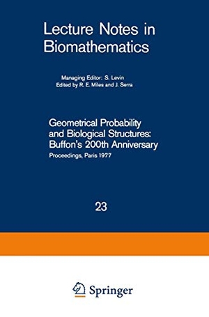 Serra, J. / R. E. Miles (Hrsg.). Geometrical Probability and Biological Structures: Buffon¿s 200th Anniversary - Proceedings of the Buffon Bicentenary Symposium on Geometrical Probability, Image Analysis, Mathematical Stereology, and Their Relevance to the Determination of Biological Structures, Held in Paris, June 1977. Springer Berlin Heidelberg, 1978.