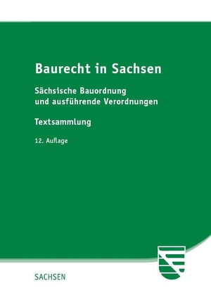 Baurecht in Sachsen - Sächsische Bauordnung und ausführende Verordnungen. Saxonia Verlag, 2024.
