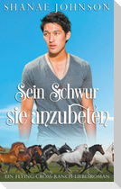 Sein Schwur, sie anzubeten