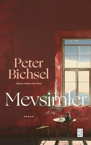 Bichsel, Peter. Mevsimler. Ketebe Yayinlari, 2024.