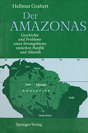 Grabert, Hellmut. Der AMAZONAS - Geschichte und Probleme eines Stromgebietes zwischen Pazifik und Atlantik. Springer Berlin Heidelberg, 1991.
