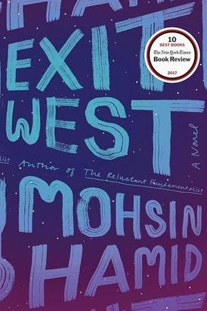 Hamid, Mohsin. Exit West. Penguin Publishing Group, 2017.