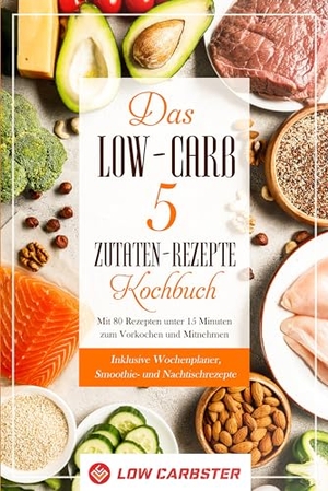 Carbster, Low (Hrsg.). Das Low-Carb 5 Zutaten-Rezepte Kochbuch: Mit 80 Rezepten unter 15 Minuten zum Vorkochen und Mitnehmen - Inklusive Wochenplaner, Smoothie- und Nachtischrezepte. edition JT, 2024.