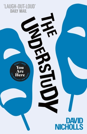 Nicholls, David. The Understudy - A comic masterpiece by the author of ONE DAY and YOU ARE HERE. Hachette Australia, 2006.