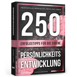Perner, Marco. 250 Erfolgstipps für die eigene Persönlichkeitsentwicklung - Mehr Erfolg, mehr Glück, mehr vom Leben. Perner Ventures GmbH, 2022.