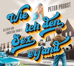 Peter Probst. Wie ich den Sex erfand (MP3 CD). Kun