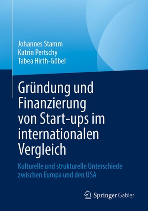 Stamm, Johannes / Pertschy, Katrin et al. Gründung und Finanzierung von Start-ups im internationalen Vergleich - Kulturelle und strukturelle Unterschiede zwischen Europa und den USA. Springer-Verlag GmbH, 2026.