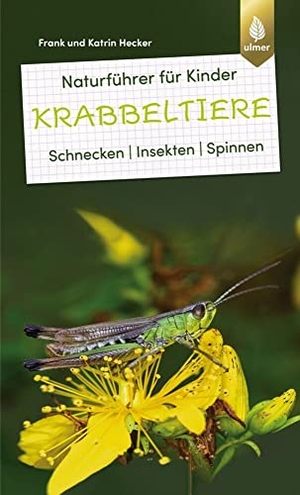 Hecker, Frank und Katrin. Naturführer für Kinder: Krabbeltiere - Schnecken, Insekten, Spinnen. Ulmer Eugen Verlag, 2022.