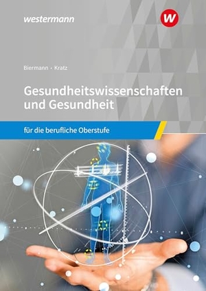 Biermann, Bernd / Thomas Kratz. Gesundheitswissenschaften und Gesundheit - für die berufliche Oberstufe Schulbuch. Westermann Berufl.Bildung, 2025.