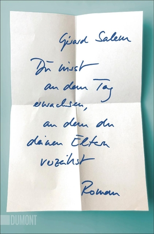 Salem, Gérard. Du wirst an dem Tag erwachsen, an dem du deinen Eltern verzeihst - Roman. DuMont Buchverlag GmbH, 2020.