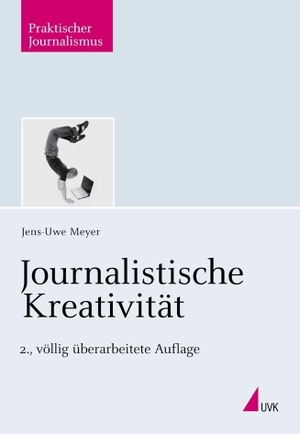 Meyer, Jens-Uwe. Journalistische Kreativität. Herbert von Halem Verlag, 2008.