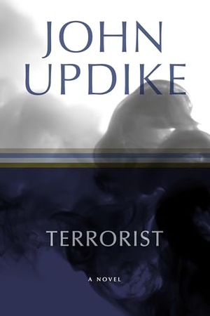 Updike, John. Terrorist - A Novel. Random House Group, 2007.