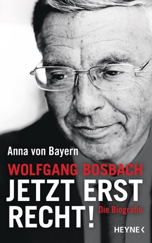 Bayern, Anna von. Wolfgang Bosbach: Jetzt erst recht! - Die Biografie. Heyne Verlag, 2014.