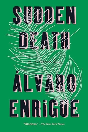 Enrigue, Álvaro. Sudden Death. Penguin Publishing Group, 2017.