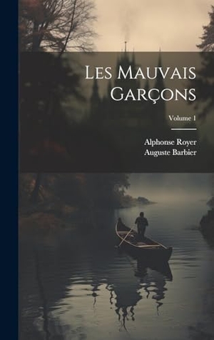 Royer / Barbier. Les mauvais garçons; Volume 1. Legare Street Press, 2023.