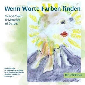 Jürgen Köster-Stiftung in Zusammenarbeit mit der Alzheimer Gesellschaft Hamburg e. V. (Hrsg.). Wenn Worte Farben finden - Poesie und Malen für Menschen mit Demenz. Der Erzählverlag, 2026.